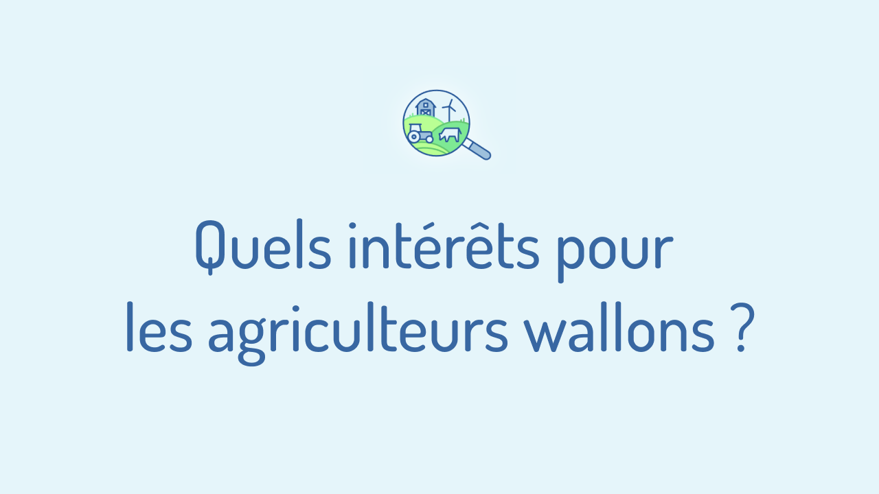 Mignature de la vidéo « Quels sont les intérêts pour les agriculteurs wallons ? »